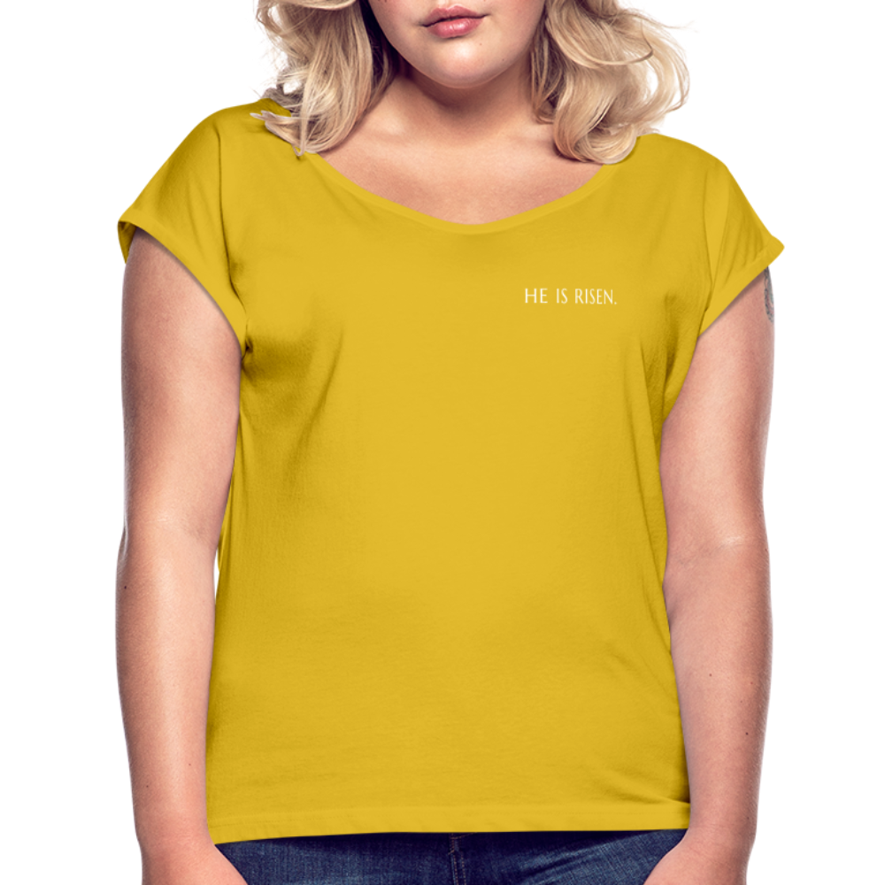 He is Risen Women’s T-Shirt with rolled up sleeves - mustard yellow