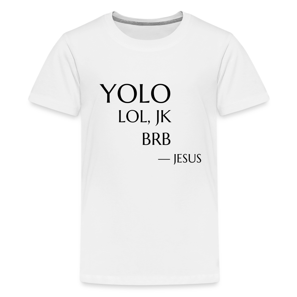 YOLO Teenager Premium T-Shirt - white