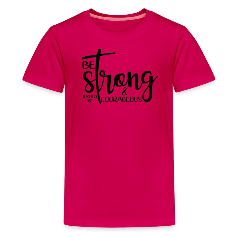 Be strong & courageous Teenager Premium T-Shirt - dark pink