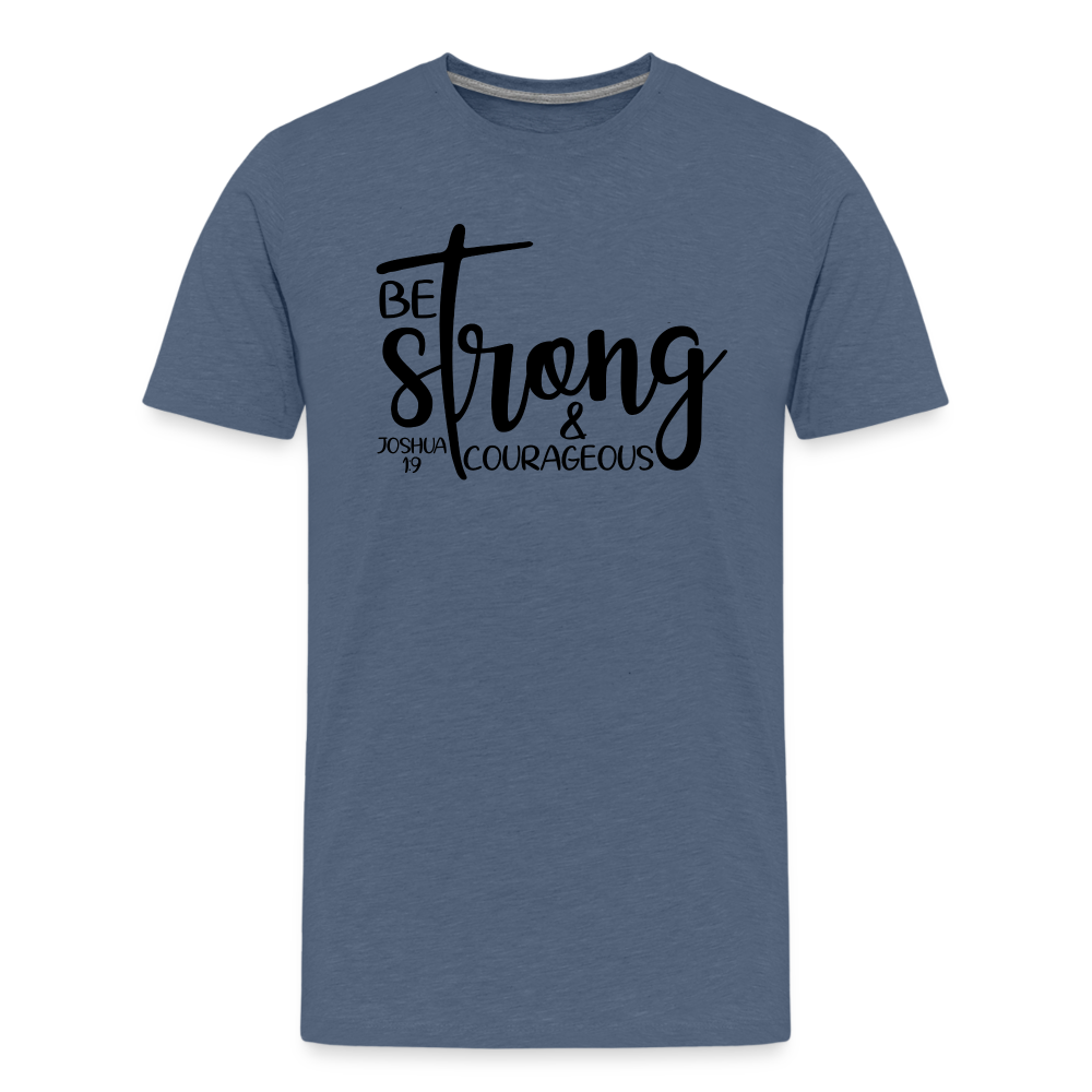 Be strong & courageous Teenager Premium T-Shirt - heather blue