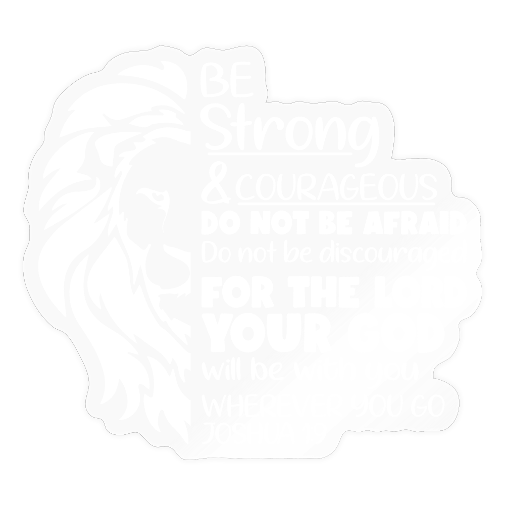 Strong & Courageous Sticker - transparent glossy