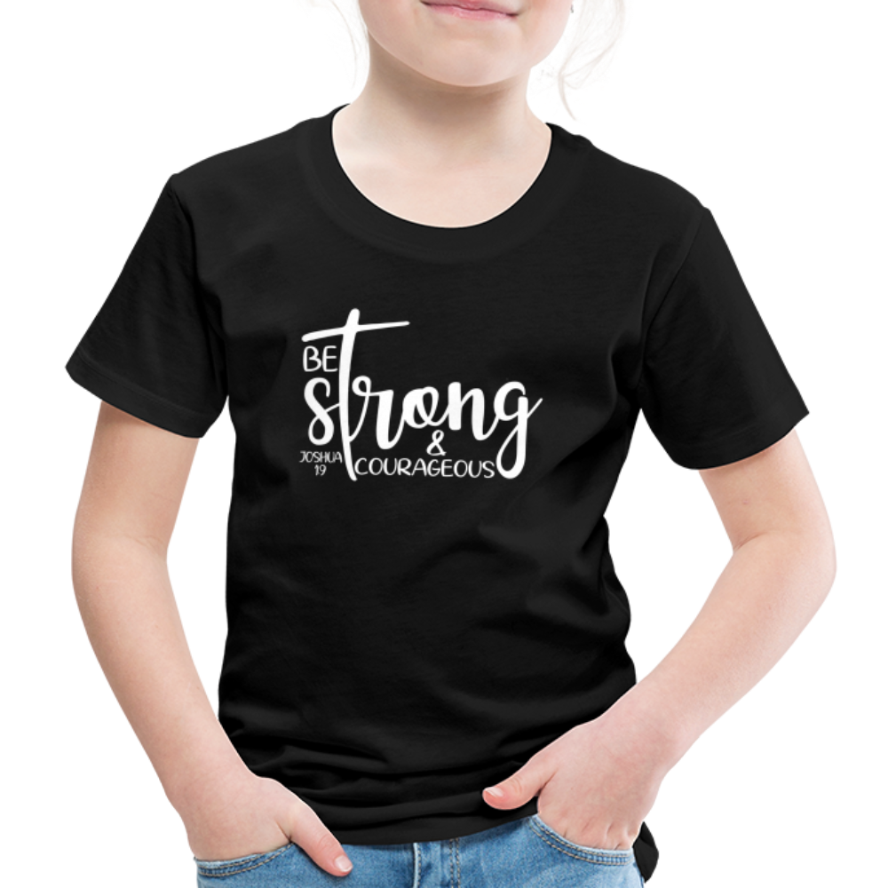 Be strong & Courageous Kids' Premium T-Shirt - black