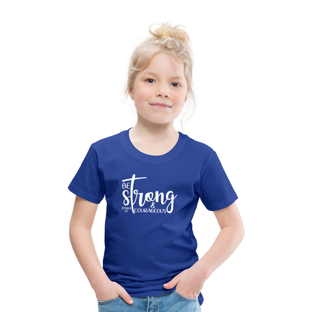 Be strong & Courageous Kids' Premium T-Shirt - royal blue