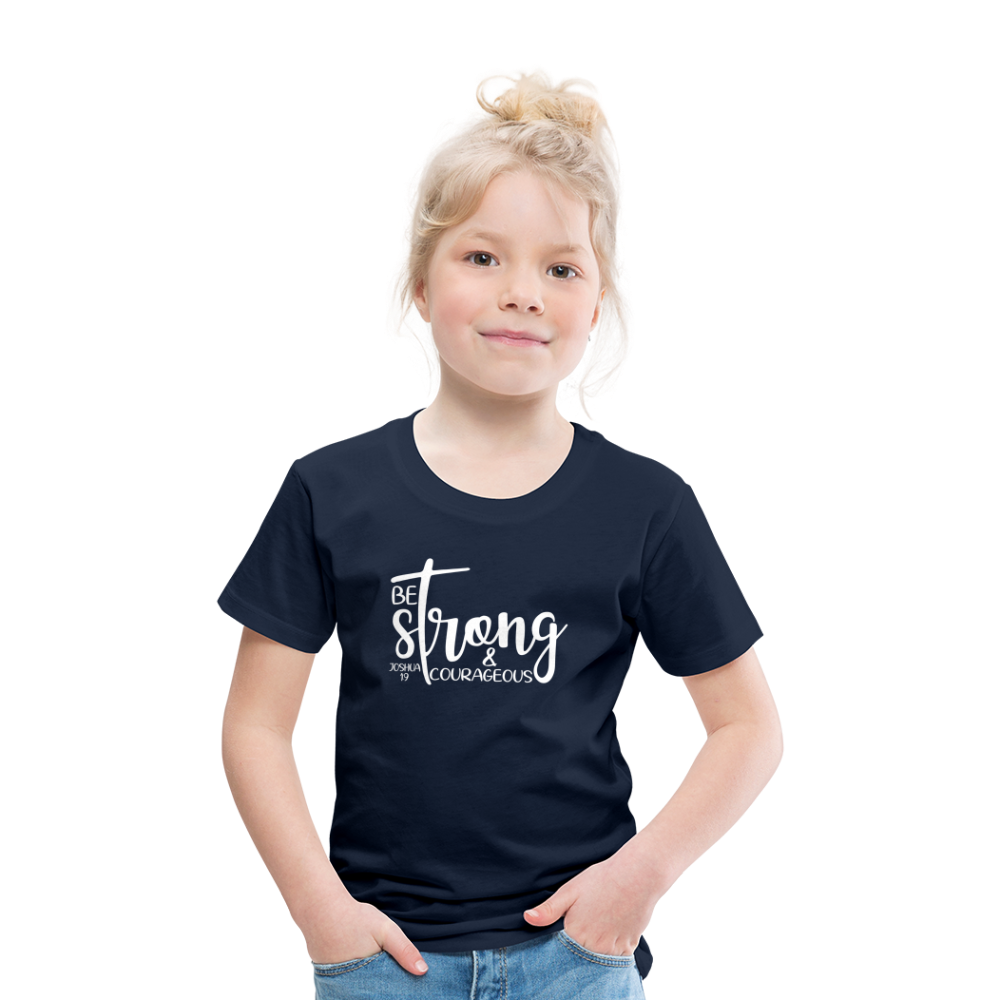 Be strong & Courageous Kids' Premium T-Shirt - navy