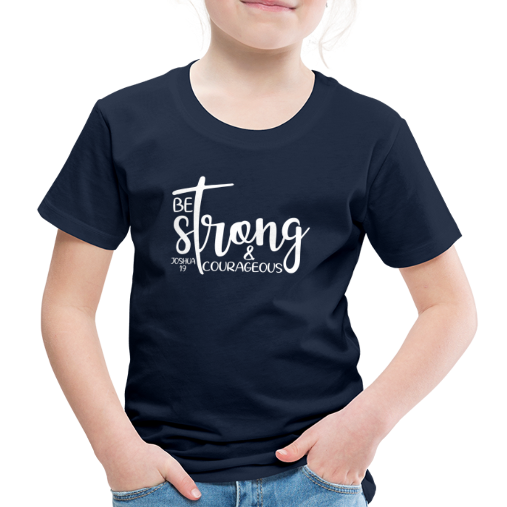 Be strong & Courageous Kids' Premium T-Shirt - navy