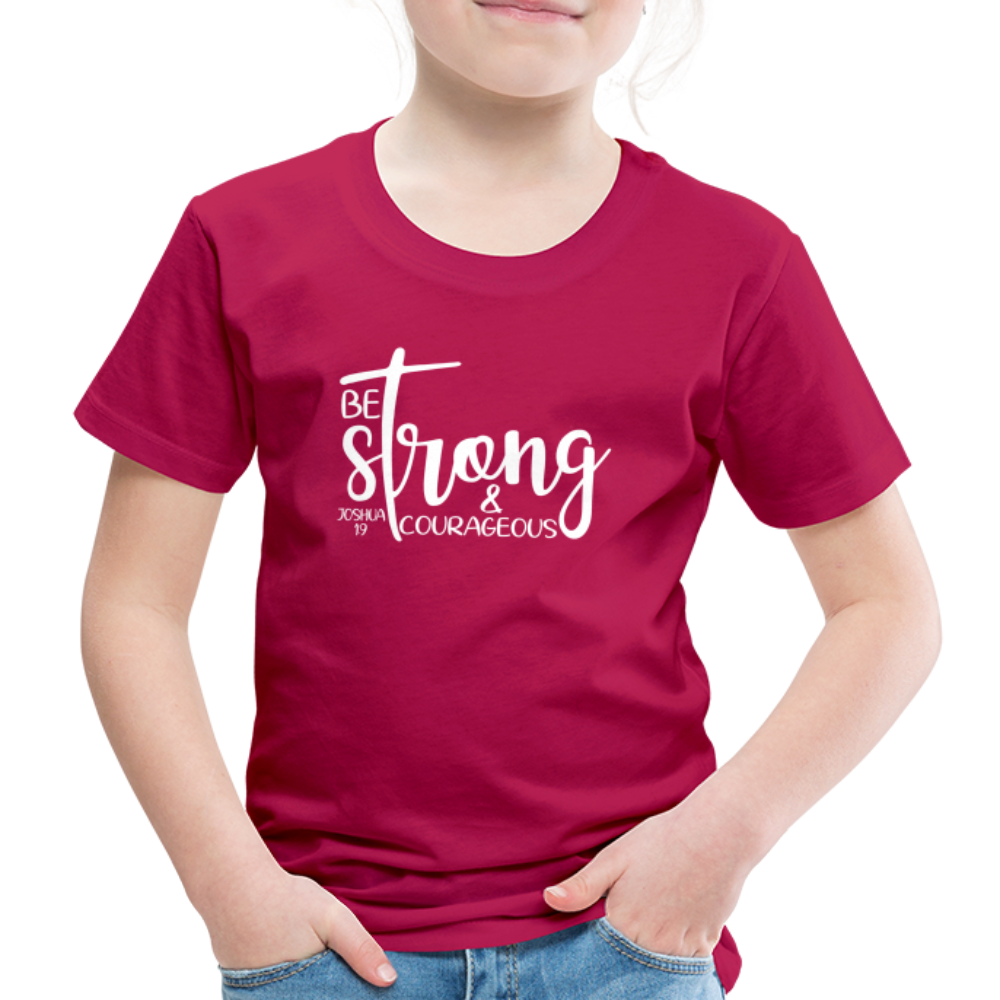 Be strong & Courageous Kids' Premium T-Shirt - dark pink