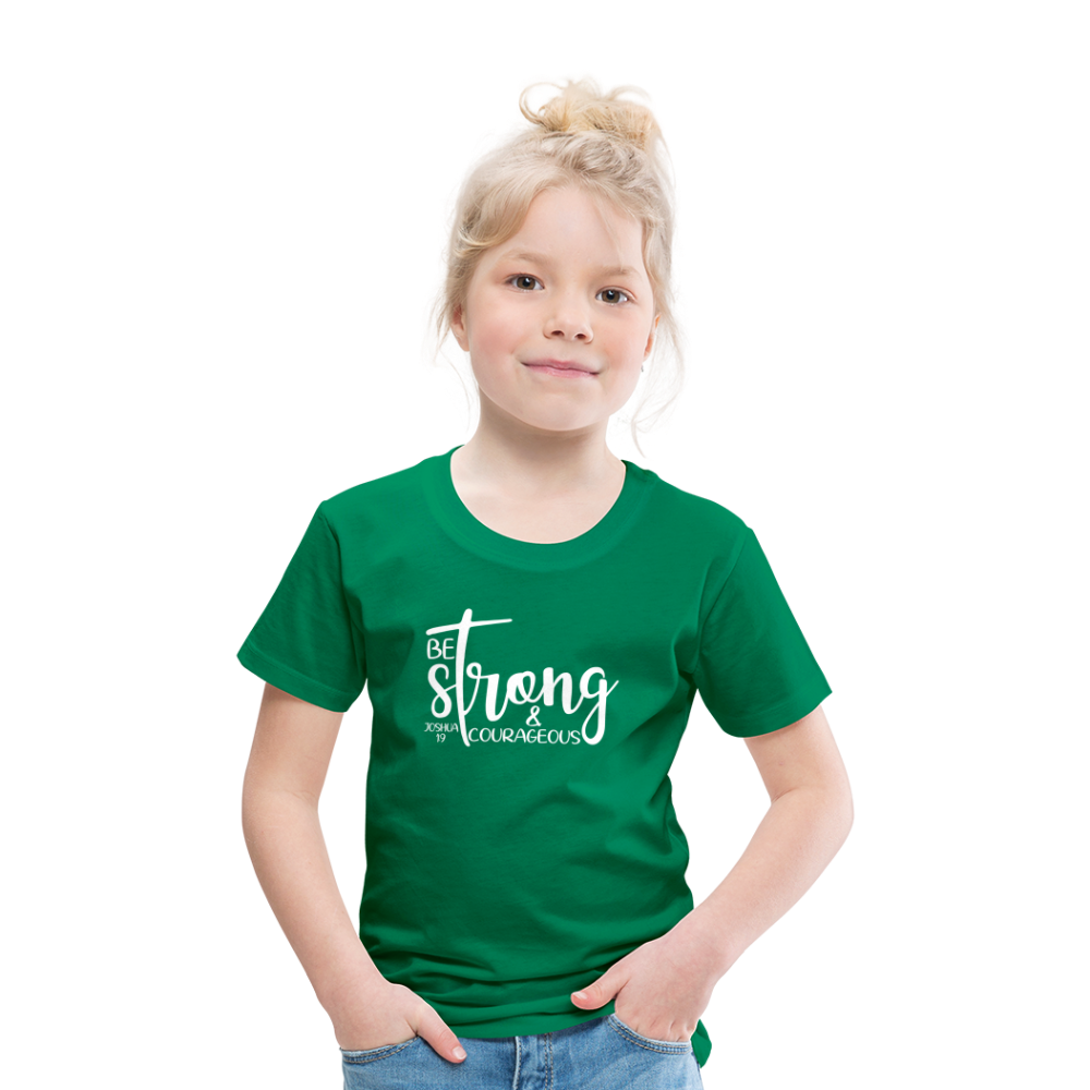 Be strong & Courageous Kids' Premium T-Shirt - kelly green