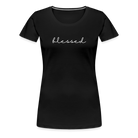 Blessed Women’s Premium T-Shirt - black