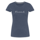 Blessed Women’s Premium T-Shirt - heather blue