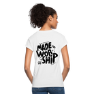 Made to Worship Women’s Relaxed Fit T-Shirt - white