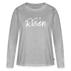 He is Risen Women's Premium Longsleeve Shirt - heather grey