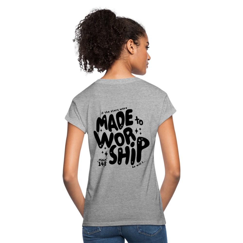 Made to Worship Women’s Relaxed Fit T-Shirt - heather grey