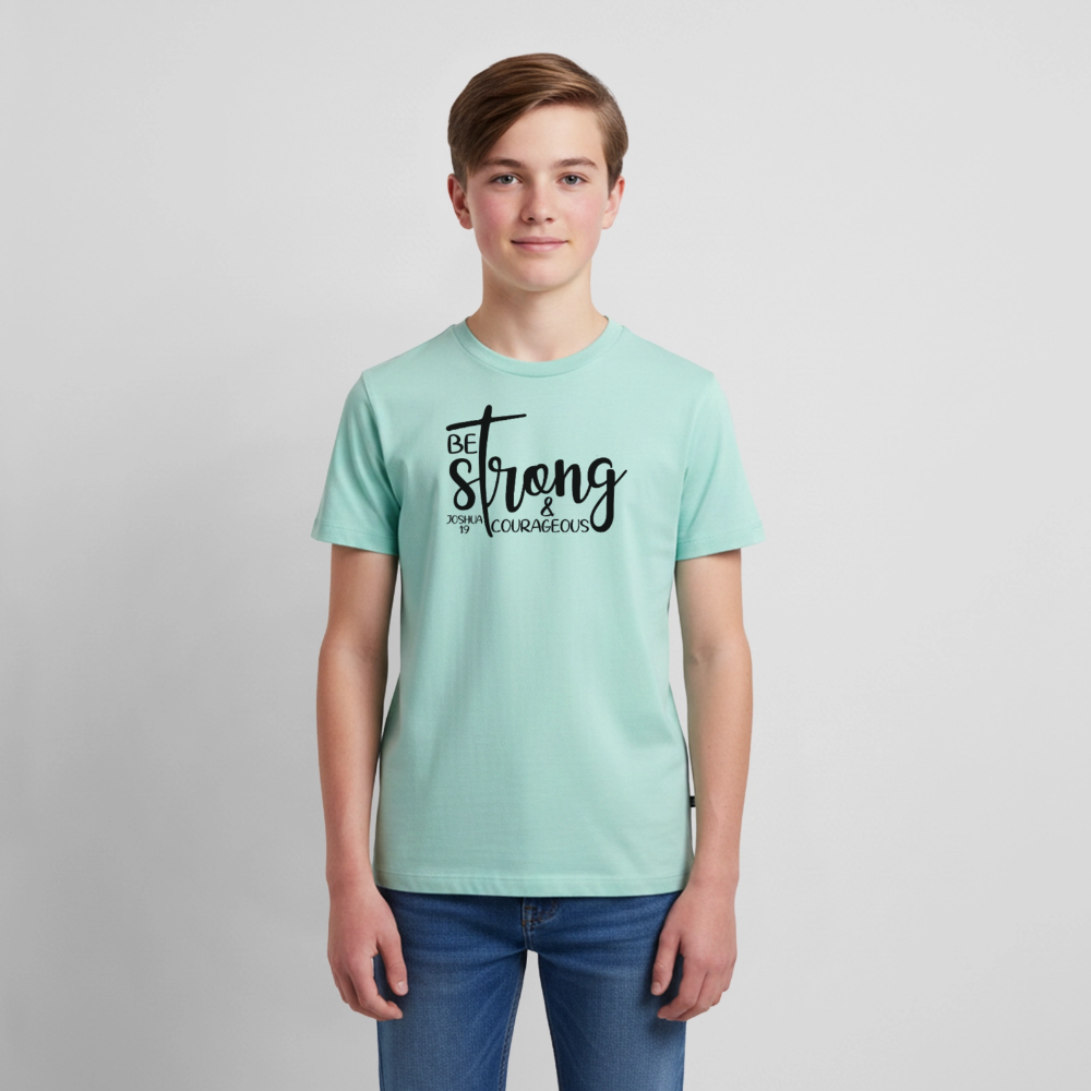 Be strong & courageous Teenager Premium T-Shirt - mint 