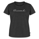 Blessed Women’s Premium T-Shirt - heather anthracite