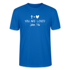 You are loved Unisex T-Shirt - peacock-blue