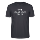 You are loved Unisex T-Shirt - India Ink Grey