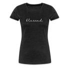 Blessed Women’s Premium T-Shirt - charcoal grey