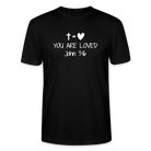 You are loved Unisex T-Shirt - black