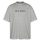 He is Risen unisex oversize organic T-shirt - heather grey