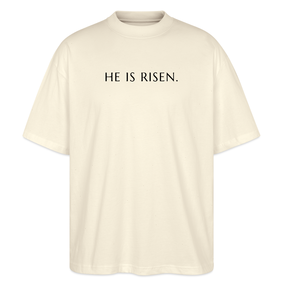 He is Risen unisex oversize organic T-shirt - natural raw