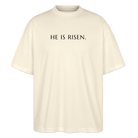 He is Risen unisex oversize organic T-shirt - natural raw
