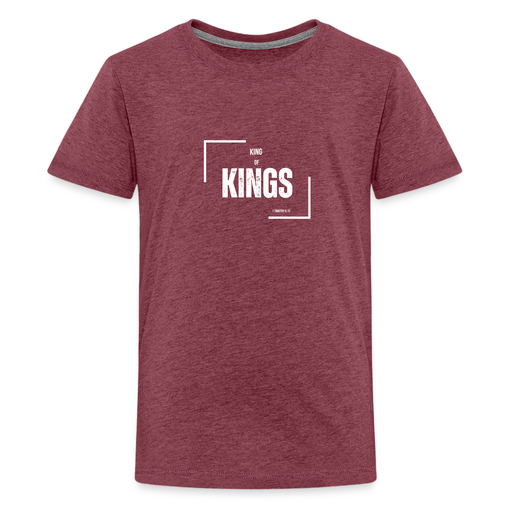 King of Kings Teenager Premium T-Shirt - heather burgundy