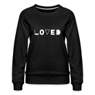 Loved Women’s Premium Sweatshirt - black