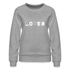 Loved Women’s Premium Sweatshirt - heather grey