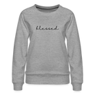 Blessed Women’s Premium Sweatshirt - heather grey