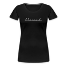 Blessed Women’s Premium T-Shirt - black