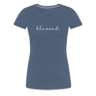 Blessed Women’s Premium T-Shirt - heather blue