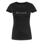 Blessed Women’s Premium T-Shirt - charcoal grey