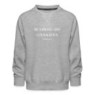 Strong&Courageous Kids’ Premium Sweatshirt - heather grey