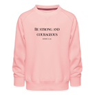 Strong&Courageous Kids’ Premium Sweatshirt - crystal pink