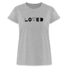 Loved Women’s T-Shirt - heather grey