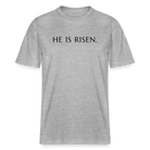 He is Risen. Relaxed Fit Unisex Organic T-Shirt - heather grey