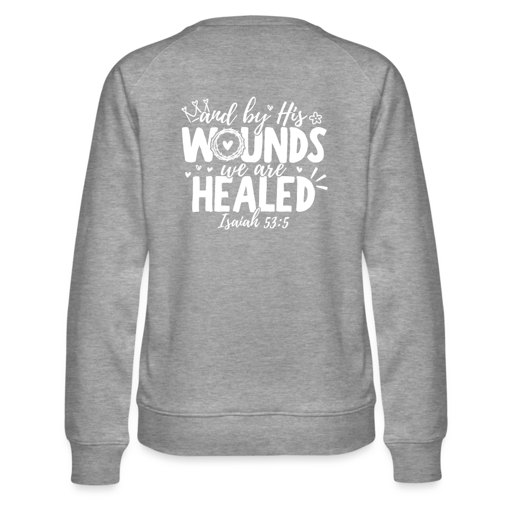 We are Healed Women’s Premium Sweatshirt - heather grey