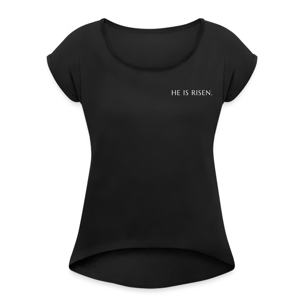 He is Risen Women’s T-Shirt with rolled up sleeves - black