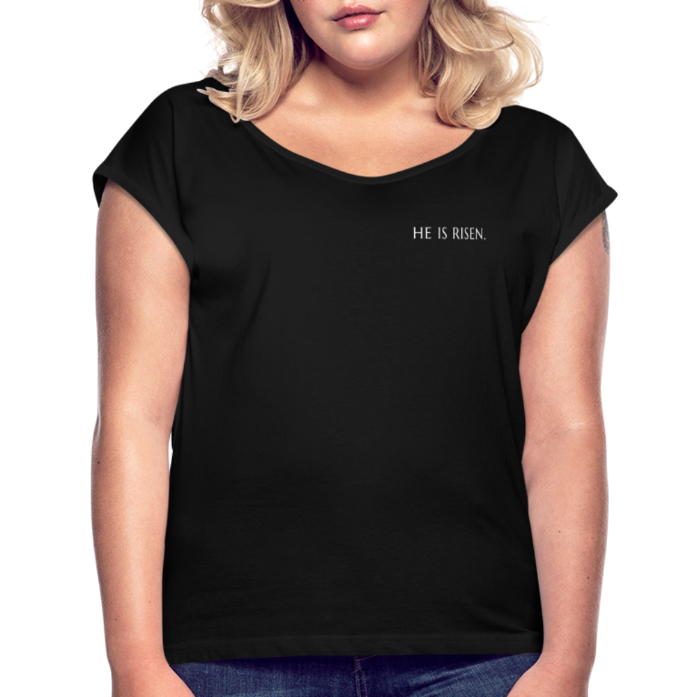 He is Risen Women’s T-Shirt with rolled up sleeves - black