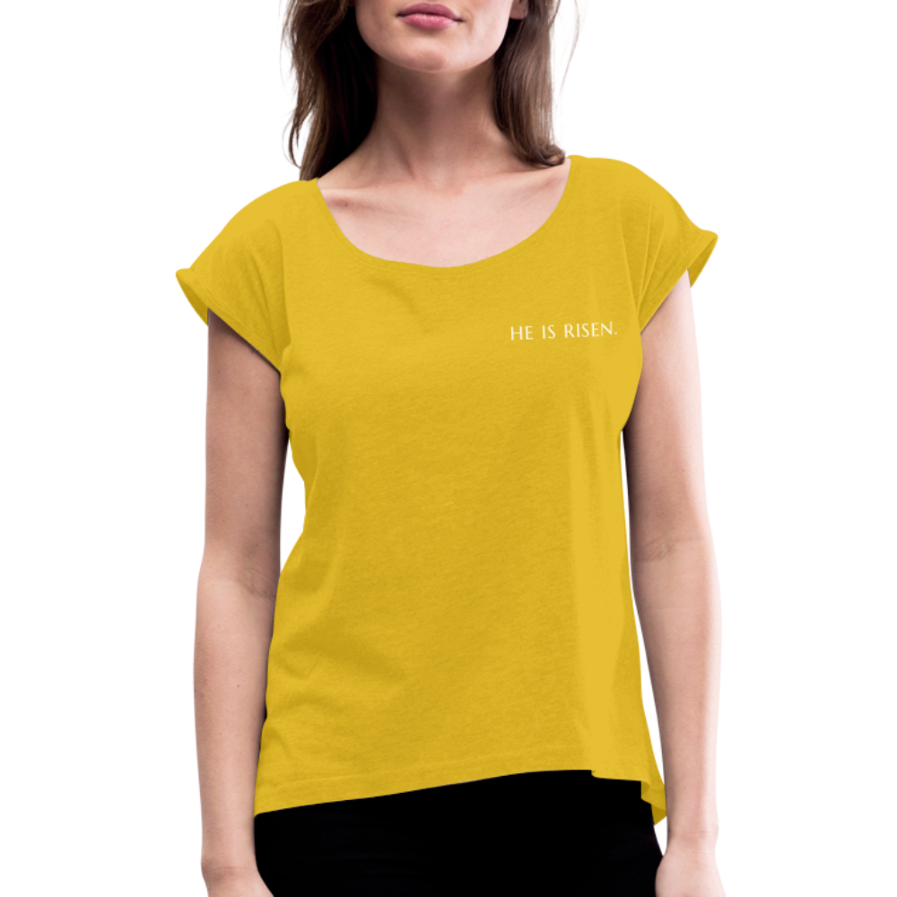 He is Risen Women’s T-Shirt with rolled up sleeves - mustard yellow