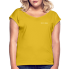 He is Risen Women’s T-Shirt with rolled up sleeves - mustard yellow