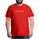 He is Risen Men’s Premium T-Shirt - red