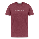 He is Risen Men’s Premium T-Shirt - heather burgundy