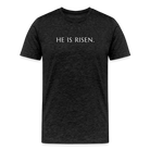 He is Risen Men’s Premium T-Shirt - charcoal grey