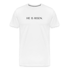 He is Risen Men’s Premium T-Shirt - white