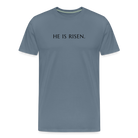 He is Risen Men’s Premium T-Shirt - steel blue
