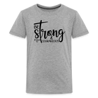 Be strong & courageous Teenager Premium T-Shirt - heather grey
