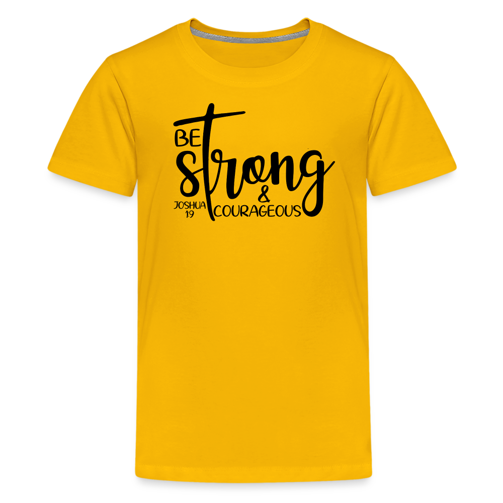 Be strong & courageous Teenager Premium T-Shirt - sun yellow