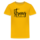 Be strong & courageous Teenager Premium T-Shirt - sun yellow