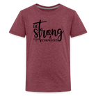 Be strong & courageous Teenager Premium T-Shirt - heather burgundy